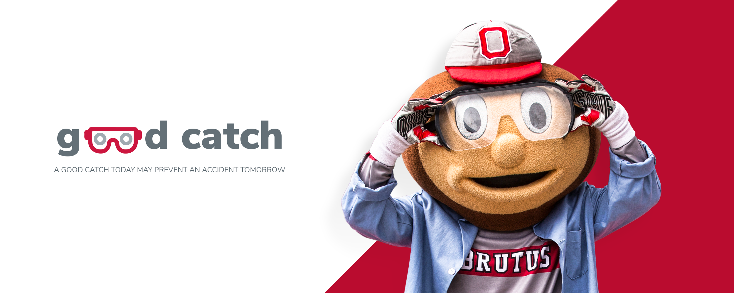 Brutus mascot wearing safety goggles and the "Good Catch" logo