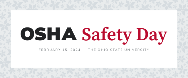Image with text OSHA Safety Day | February 15, 2024 - The Ohio State University